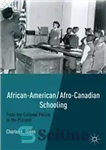 دانلود کتاب African-American/Afro-Canadian Schooling: From the Colonial Period to the Present – آموزش آفریقایی-آمریکایی/آفریقایی-کانادایی: از دوره استعمار تا کنون