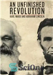 دانلود کتاب An Unfinished Revolution: Karl Marx and Abraham Lincoln – انقلابی ناتمام: کارل مارکس و آبراهام لینکلن