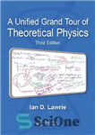 دانلود کتاب A Unified Grand Tour Of Theoretical Physics – تور بزرگ یکپارچه فیزیک نظری