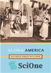 دانلود کتاب Aloha America: Hula Circuits Through the U.S. Empire – Aloha America: Hula Circuits Through the Empire US