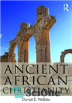 دانلود کتاب Ancient African Christianity: An Introduction to a Unique Context and Tradition – مسیحیت آفریقای باستان: مقدمه ای بر...