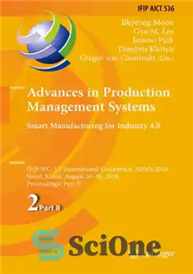 دانلود کتاب Advances in Production Management Systems. Smart Manufacturing for Industry 4.0: IFIP WG 5.7 International Conference, APMS 2018, Seoul,...