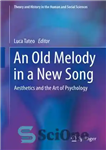 دانلود کتاب An Old Melody in a New Song: Aesthetics and the Art of Psychology – ملودی قدیمی در یک...