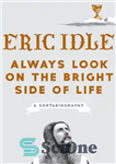 دانلود کتاب Always Look on the Bright Side of Life: A Sortabiography – همیشه به سمت روشن زندگی نگاه کنید:...
