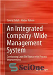 دانلود کتاب An Integrated Company-Wide Management System: Combining Lean Six Sigma with Process Improvement – یک سیستم مدیریت یکپارچه در...