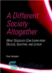 دانلود کتاب A Different Society Altogether: What Sociology Can Learn from Deleuze, Guattari, and Latour – جامعه کاملاً متفاوت: آنچه...