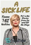 دانلود کتاب A Sick Life: TLC Ön Me: Stories from On and Off the Stage – یک زندگی بیمار: TLC...