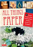 دانلود کتاب All Things Paper: Simple, Elegant Objects Made with Paper – کاغذ همه چیز: اشیاء ساده و زیبا که...