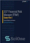دانلود کتاب 2017 Financial Risk Manager (FRM) Exam Part I Financial Markets and Products – بخش اول آزمون مدیریت ریسک...