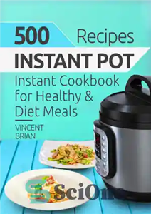 دانلود کتاب 500 instant pot recipes: instant cookbook for healthy & diet meals – 500 دستور غذای قابلمه فوری: کتاب...