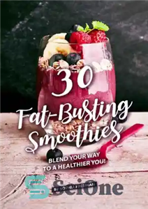 دانلود کتاب 30 Fat-Busting Smoothies – 30 اسموتی چربی شکن 