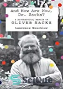 دانلود کتاب And How Are You, Dr. Sacks  A Biographical Memoir of Oliver Sacks – و چطوری دکتر ساکس؟ خاطرات...