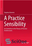 دانلود کتاب A Practice Sensibility: An Invitation To The Theory Of Practice Architectures – حساسیت تمرینی: دعوت به نظریه معماری...