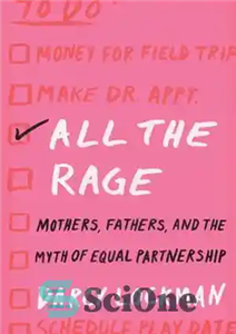 دانلود کتاب All the Rage: Mothers, Fathers, and Myth of Equal Partnership همه خشم: مادران، پدران و اسطوره... 