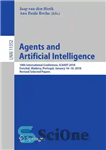 دانلود کتاب Agents and Artificial Intelligence: 10th International Conference, ICAART 2018, Funchal, Madeira, Portugal, January 16 18, 2018, Revised Selected...