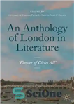 دانلود کتاب An Anthology of London in Literature, 1558-1914: ‘Flower of Cities All’ – یک گلچین لندن در ادبیات ،...