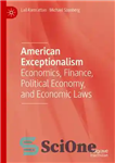 دانلود کتاب American Exceptionalism: Economics, Finance, Political Economy, and Economic Laws – استثنائی آمریکا: اقتصاد ، امور مالی ، اقتصاد...