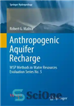 دانلود کتاب Anthropogenic Aquifer Recharge: WSP Methods in Water Resources Evaluation Series No. 5 – تغذیه آبخوان انسانی: روش‌های WSP...