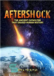 دانلود کتاب Aftershock: The Ancient Cataclysm That Erased Human History – پس لرزه: فاجعه باستانی که تاریخ بشر را پاک...