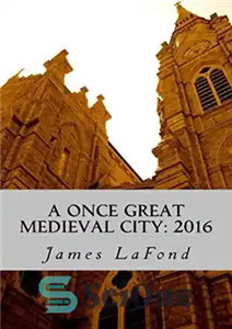 دانلود کتاب A Once Great Medieval City: 2016: Impressions of Baltimore Maryland – یک شهر قرون وسطایی زمانی بزرگ: 2016:...