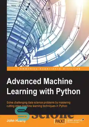 دانلود کتاب Advanced Machine Learning with Python – یادگیری ماشین پیشرفته با پایتون