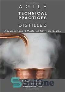 دانلود کتاب Agile Technical Practices Distilled: A Journey Toward Mastering Software Design – روش‌های تکنیکی چابک تقطیر شده: سفری به...