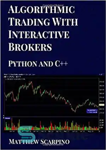 دانلود کتاب Algorithmic Trading with Interactive Brokers (Python and C  ) – تجارت الگوریتمی با کارگزاران تعاملی (پایتون و C)