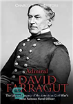 دانلود کتاب Admiral David Farragut: The Life and Legacy of the American Civil WarÖs Most Famous Naval Officer – دریاسالار...