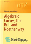 دانلود کتاب Algebraic Curves, the Brill and Noether Way – منحنی های جبری، راه بریل و نوتر