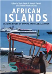 دانلود کتاب African Islands: Leading Edges of Empire and Globalization – جزایر آفریقا: لبه های پیشرو امپراتوری و جهانی شدن