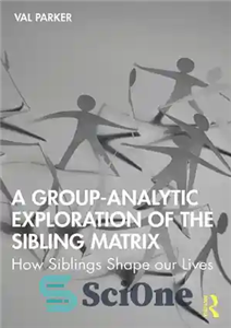 دانلود کتاب A Group-Analytic Exploration of the Sibling Matrix: How Siblings Shape Our Lives – کاوش گروهی-تحلیلی ماتریس خواهر و...