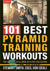 دانلود کتاب 101 Best Pyramid Training Workouts: The Ultimate Workout Challenge Collection – 101 بهترین تمرین تمرینی هرمی: مجموعه چالش...