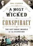 دانلود کتاب A Most Wicked Conspiracy: The Last Great Swindle of the Gilded Age – شرورترین توطئه: آخرین کلاهبرداری بزرگ...