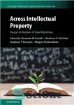 دانلود کتاب Across Intellectual Property: Essays In Honour Of Sam Ricketson در سراسر مالکیت معنوی: مقالاتی به افتخار سام... 