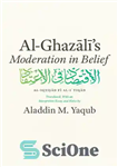 دانلود کتاب Al-Ghazali’s Moderation in belief: al-Iqtißú─d f─½ al-i╩tiq─d – اعتدال غزالی در عقیده: الاقطیسú─d f─½ الای╩تیک─ود.
