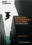 دانلود کتاب A History of Germany 1918-2008: The Divided Nation – تاریخ آلمان 1918-2008: ملت تقسیم شده