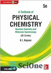 دانلود کتاب A Textbook of Physical Chemistry: Quantum Chemistry and Molecular Spectroscopy (SI Unit), 5e, Volume 4 – کتاب درسی...