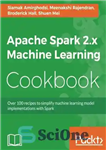 دانلود کتاب Apache Spark 2.x Machine Learning Cookbook – کتاب آشپزی Apache Spark 2.x Machine Learning