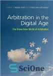 دانلود کتاب Arbitration in the Digital Age: The Brave New World of Arbitration – داوری در عصر دیجیتال: دنیای جدید...