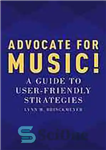 دانلود کتاب Advocate for music! : a guide to user-friendly strategies – مدافع موسیقی! : راهنمای استراتژی های کاربر پسند