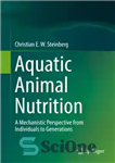 دانلود کتاب Aquatic Animal Nutrition: A Mechanistic Perspective from Individuals to Generations – تغذیه حیوانات آبزی: دیدگاه مکانیکی از افراد...