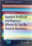 دانلود کتاب Applied Artificial Intelligence: Where AI Can Be Used In Business – هوش مصنوعی کاربردی: جایی که می توان...