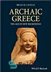 دانلود کتاب Archaic Greece: The Age of New Reckonings – یونان باستانی: عصر محاسبات جدید