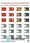 دانلود کتاب Architectural Science And The Sun: The Poetics And Pragmatics Of Solar Design – علوم معماری و خورشید: شاعران...