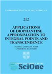 دانلود کتاب Applications of Diophantine Approximation to Integral Points and Transcendence – کاربردهای تقریب دیوفانتین به نقاط انتگرال و متعالیه