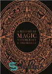 دانلود کتاب A History of Magic, Witchcraft, and the Occult – تاریخچه جادو، جادوگری و غیبت