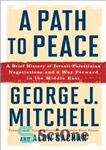 دانلود کتاب A Path to Peace: a Brief History of Israeli-Palestinian Negotiations and a Way Forward in the Middle East...