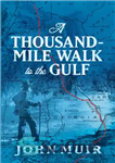 دانلود کتاب A Thousand-Mile Walk to the Gulf – پیاده روی هزار مایلی تا خلیج