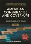 دانلود کتاب AMERICAN CONSPIRACIES AND COVER-UPS: interviews with jim marrs, noam chomsky, g. edward griffin …, and other experts –...