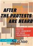 دانلود کتاب After the Protests Are Heard: Enacting Civic Engagement and Social Transformation (Religion and Social Transformation (7)) – پس...